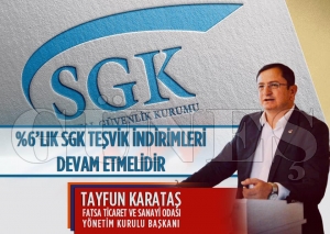 Başkan Karataş “%6’LIK SGK teşvik indirimleri devam etmelidir” Başkan Karataş “%6’LIK SGK teşvik indirimleri devam etmelidir”