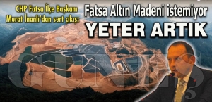 CHP Fatsa İlçe Başkanı Murat İnanlı'dan sert çıkış ''Fatsa Altın Madeni istemiyor yeter artık'' CHP Fatsa İlçe Başkanı Murat İnanlı'dan sert çıkış ''Fatsa Altın Madeni istemiyor yeter artık''