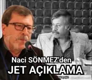 Naci Sönmez'den jet açıklama Naci Sönmez'den jet açıklama