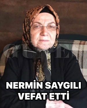 Nermin Saygl vefat etti
