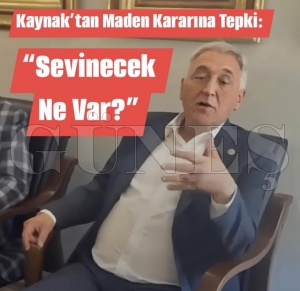 Kaynak�tan Maden Karar�na Tepki: �Sevinecek Ne Var?�
