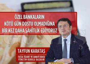 FATSO Ba�kan� Tayfun Karata� ��ZEL BANKALARIN K�T� G�N DOSTU OLMADI�INA B�R KEZ DAHA �AH�TL�K ED�YORUZ�