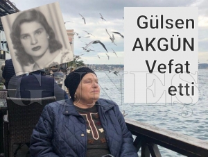 GÜLSEN AKGÜN VEFAT ETTİ GÜLSEN AKGÜN VEFAT ETTİ