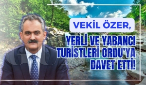 Vekil zer yerli ve yabanc turistleri Orduya davet etti!