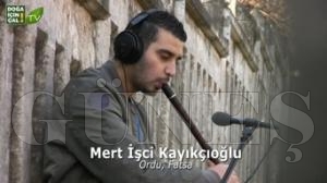MERT İŞÇİ KAYIKÇIOĞLU DOĞA İÇİN ÇALDI MERT İŞÇİ KAYIKÇIOĞLU DOĞA İÇİN ÇALDI