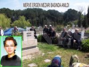 MERVE ERGEN MEZARI BAŞINDA ANILDI MERVE ERGEN MEZARI BAŞINDA ANILDI