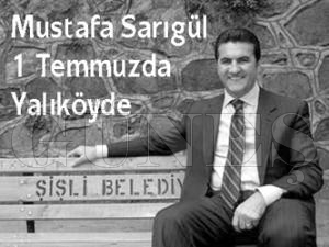 ŞİŞLİ BELEDİYE BAŞKANI MUSTAFA SARIGÜL 1 TEMMUZ'DA YALIKÖY'DE ŞİŞLİ BELEDİYE BAŞKANI MUSTAFA SARIGÜL 1 TEMMUZ'DA YALIKÖY'DE