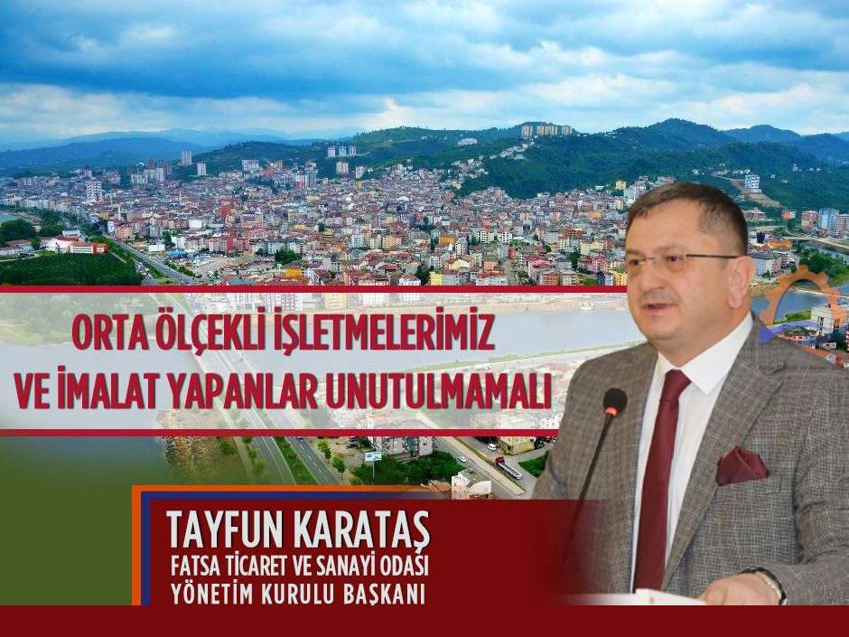 Başkan Karataş “Orta ölçekli işletmelerimiz ve imalat yapanlar unutulmamalı”