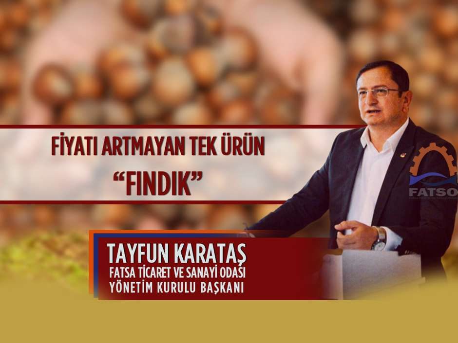 FATSO Başkanı Tayfun Karataş “Fındığın 45-50 TL bandında olması gerekir”