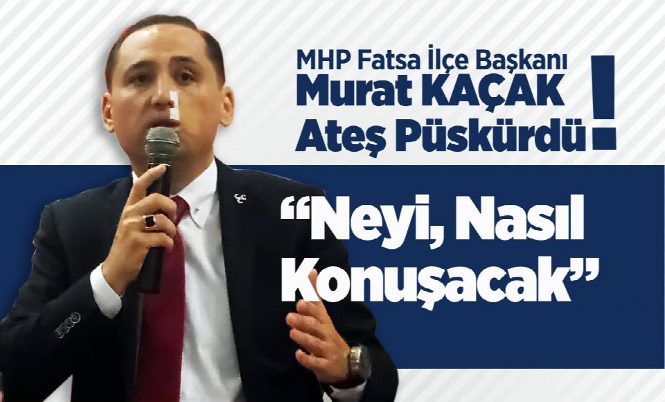 Murat Kaçak Ateş Püskürdü: “Neyi, Nasıl Konuşacak?”