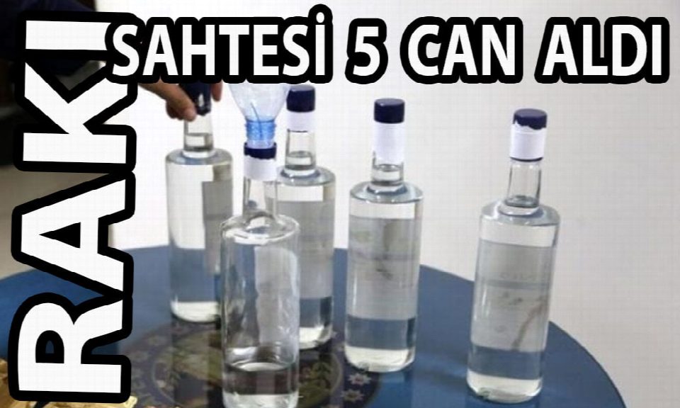 Sahte rakı 5 can aldı