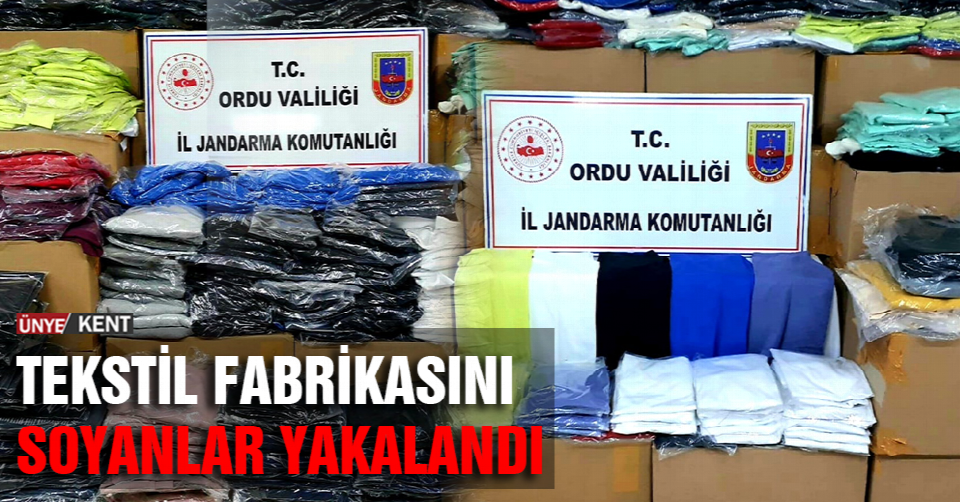 Tekstil fabrikasını soyanlar yakalandı
