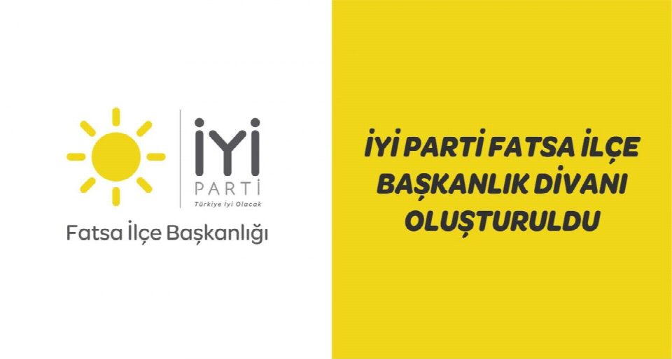 İYİ PARTİ FATSA İLÇE BAŞKANLIK DİVANI BELLİ OLDU