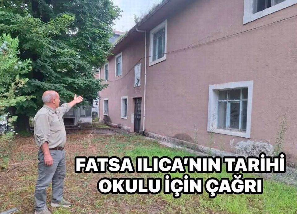 Fatsa Ilıca’nın tarihi okulu için çağrı