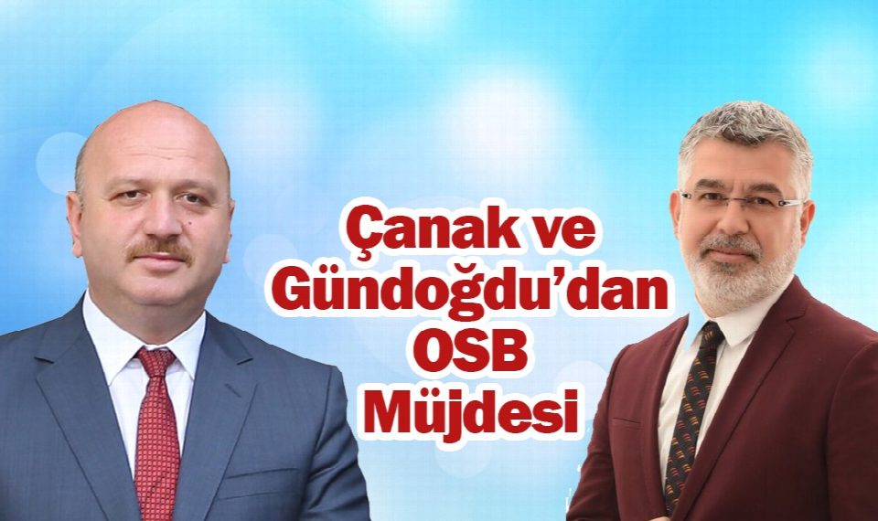 Oktay Çanak ve Metin Gündoğdu’dan OSB Açıklaması