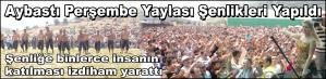 AYBASTI PERŞEMBE YAYLASI ŞENLİKLERİ YAPILDI