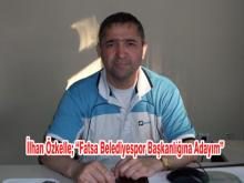 İLHAN ÖZKELLE; Fatsa Belediyespor Başkanlığına Adayım"
